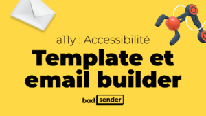 Accessibilité des templates et email builders